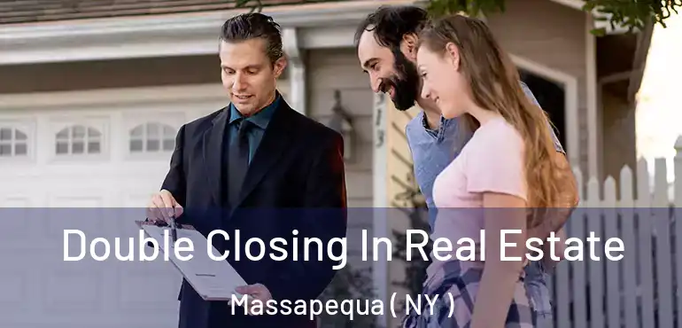  Double Closing In Real Estate Massapequa ( NY )
