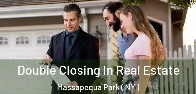  Double Closing In Real Estate Massapequa Park ( NY )