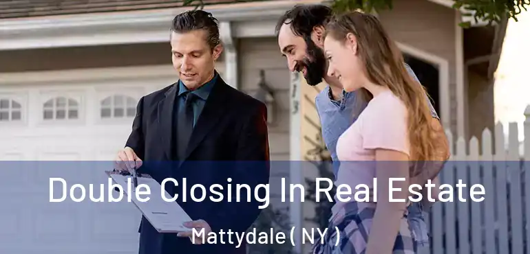  Double Closing In Real Estate Mattydale ( NY )