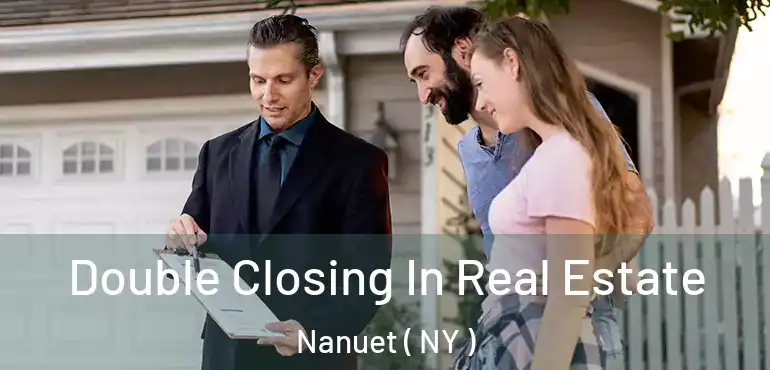  Double Closing In Real Estate Nanuet ( NY )