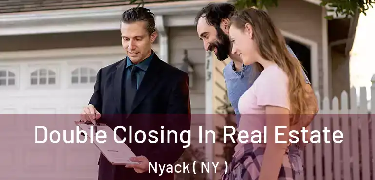  Double Closing In Real Estate Nyack ( NY )