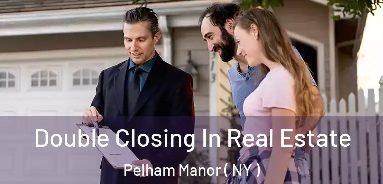  Double Closing In Real Estate Pelham Manor ( NY )