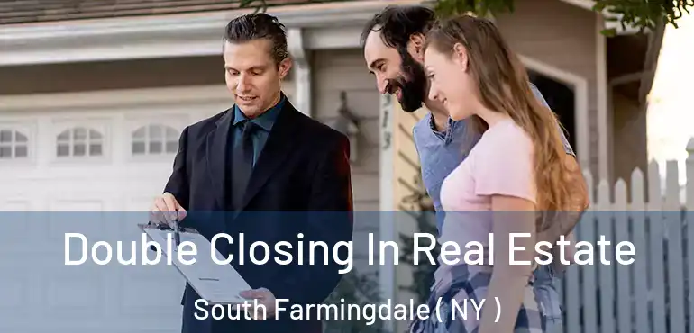  Double Closing In Real Estate South Farmingdale ( NY )
