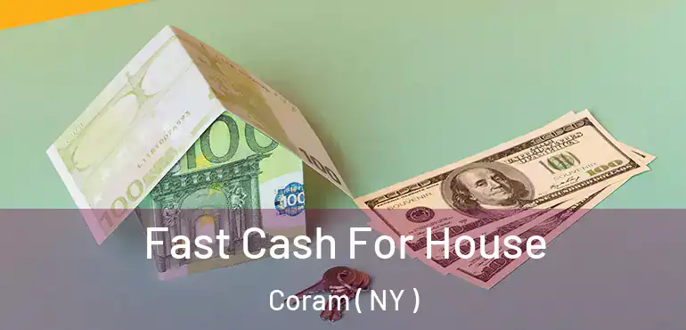 Fast Cash For House Coram ( NY )