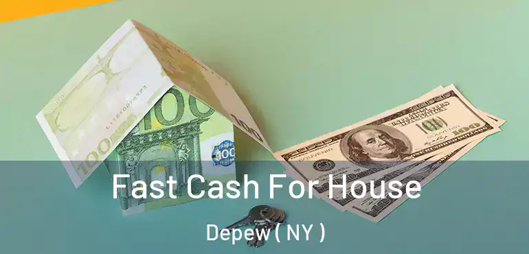  Fast Cash For House Depew ( NY )