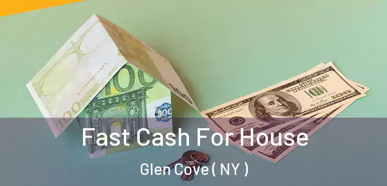  Fast Cash For House Glen Cove ( NY )