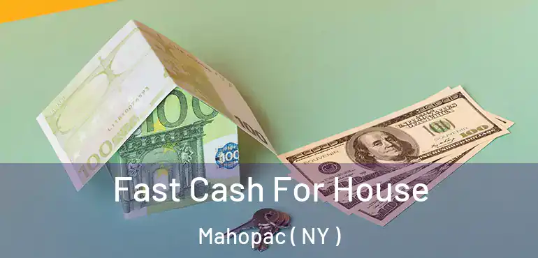  Fast Cash For House Mahopac ( NY )