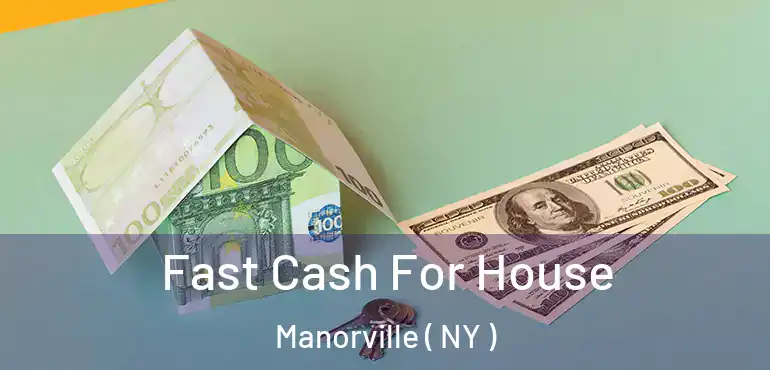  Fast Cash For House Manorville ( NY )