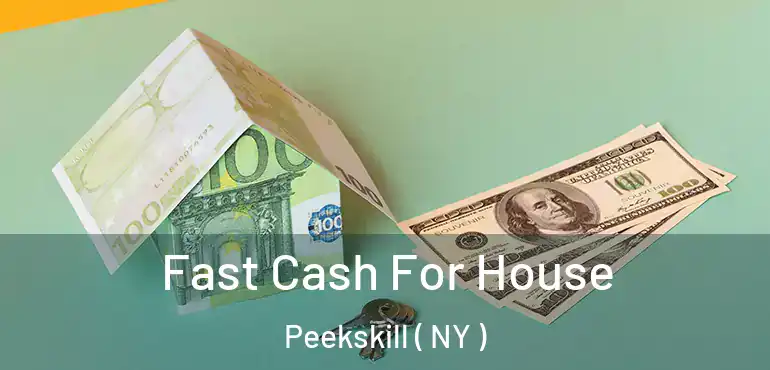  Fast Cash For House Peekskill ( NY )