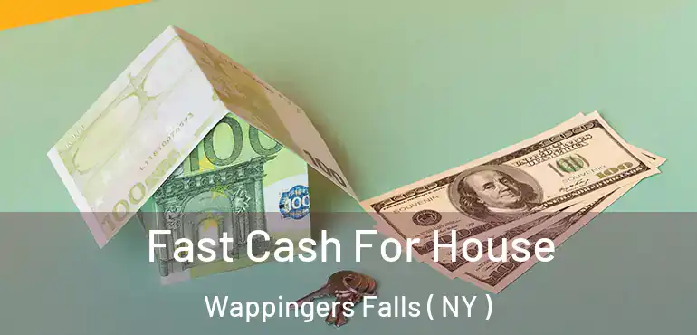  Fast Cash For House Wappingers Falls ( NY )