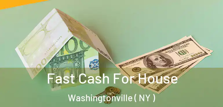  Fast Cash For House Washingtonville ( NY )