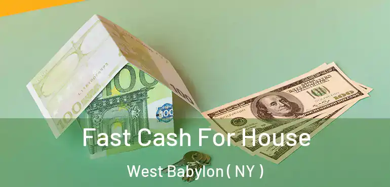  Fast Cash For House West Babylon ( NY )