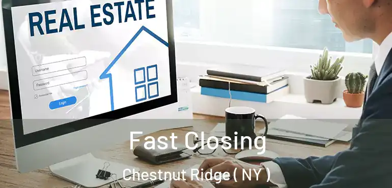  Fast Closing Chestnut Ridge ( NY )