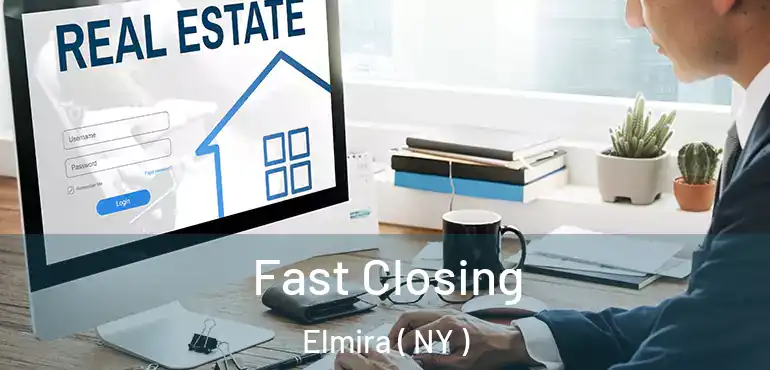  Fast Closing Elmira ( NY )