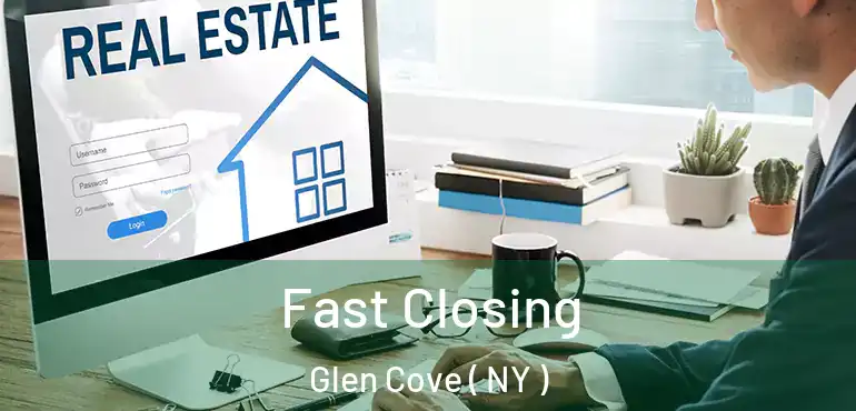  Fast Closing Glen Cove ( NY )