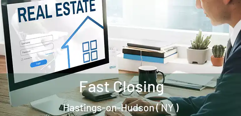  Fast Closing Hastings-on-Hudson ( NY )