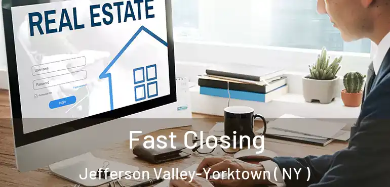  Fast Closing Jefferson Valley-Yorktown ( NY )