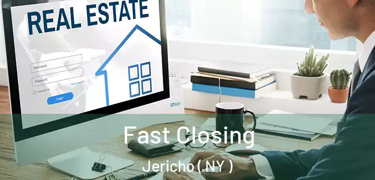  Fast Closing Jericho ( NY )