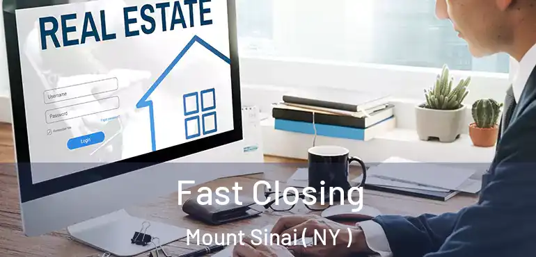 Fast Closing Mount Sinai ( NY )