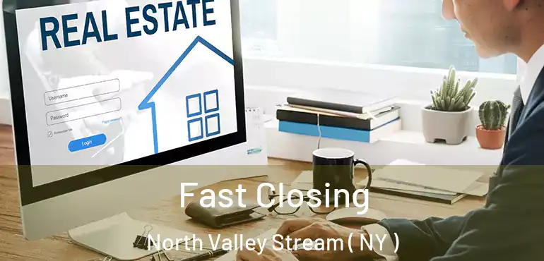  Fast Closing North Valley Stream ( NY )