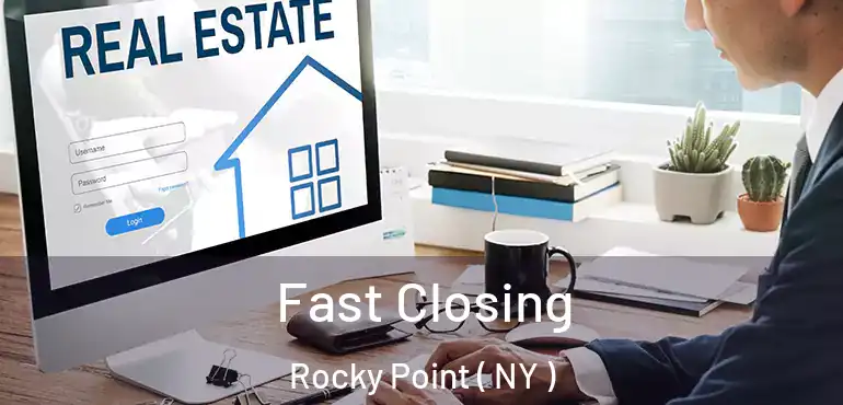  Fast Closing Rocky Point ( NY )