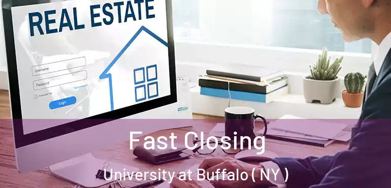  Fast Closing University at Buffalo ( NY )