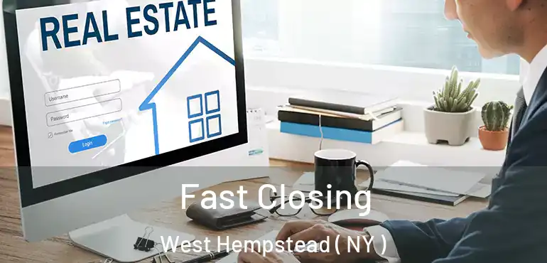  Fast Closing West Hempstead ( NY )