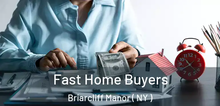  Fast Home Buyers Briarcliff Manor ( NY )