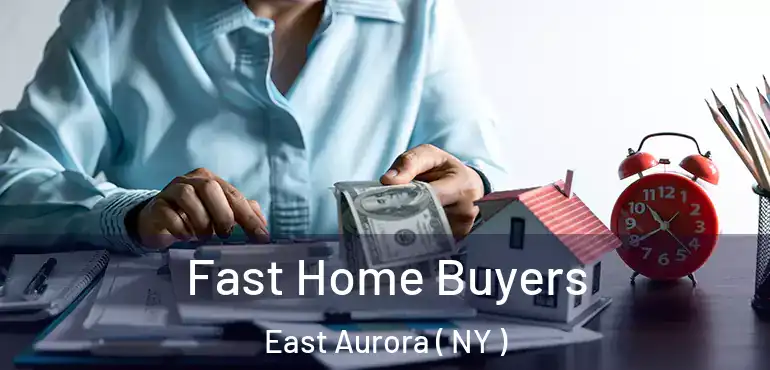  Fast Home Buyers East Aurora ( NY )