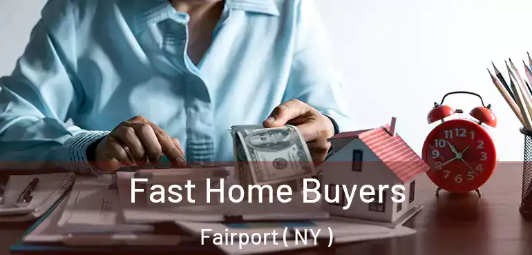  Fast Home Buyers Fairport ( NY )