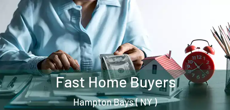  Fast Home Buyers Hampton Bays ( NY )