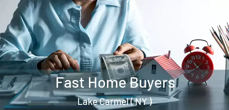  Fast Home Buyers Lake Carmel ( NY )