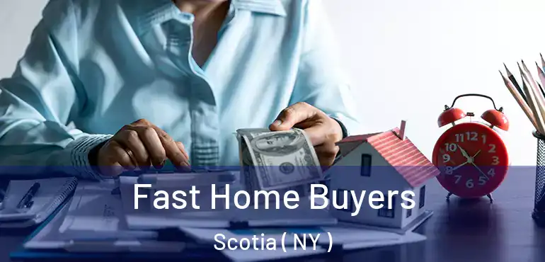  Fast Home Buyers Scotia ( NY )