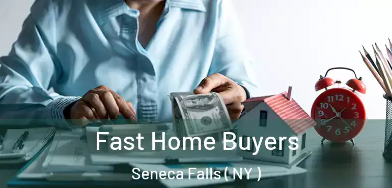  Fast Home Buyers Seneca Falls ( NY )