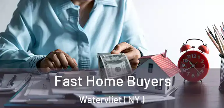  Fast Home Buyers Watervliet ( NY )