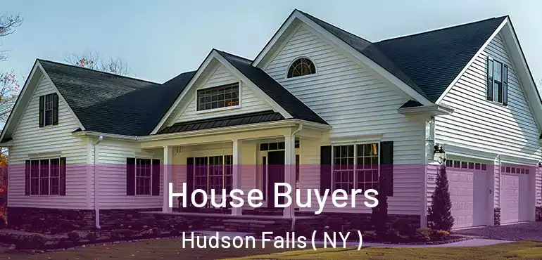  House Buyers Hudson Falls ( NY )