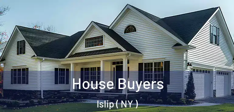  House Buyers Islip ( NY )