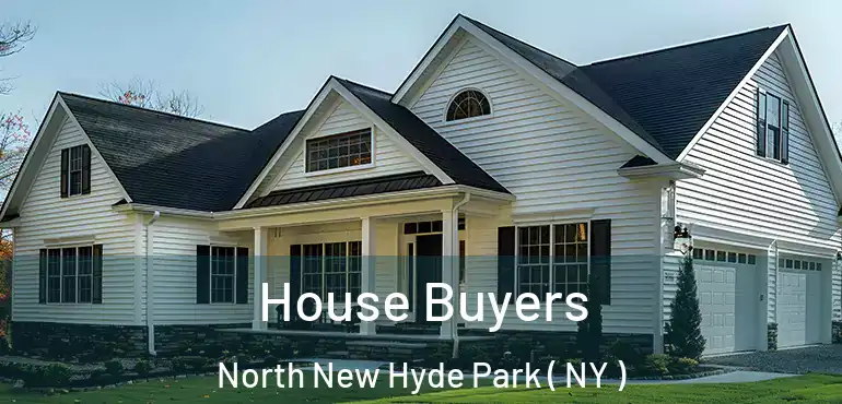  House Buyers North New Hyde Park ( NY )