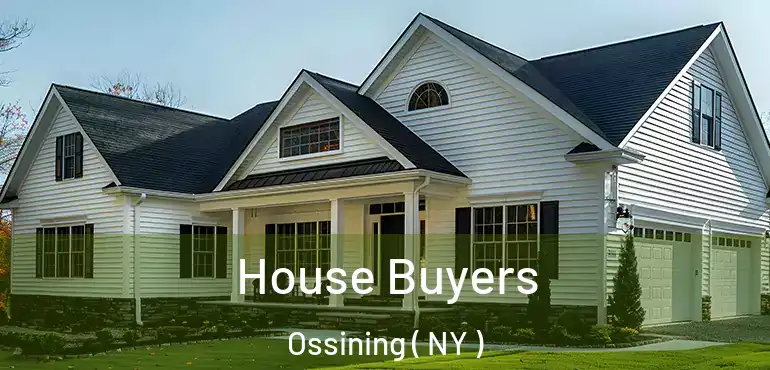  House Buyers Ossining ( NY )