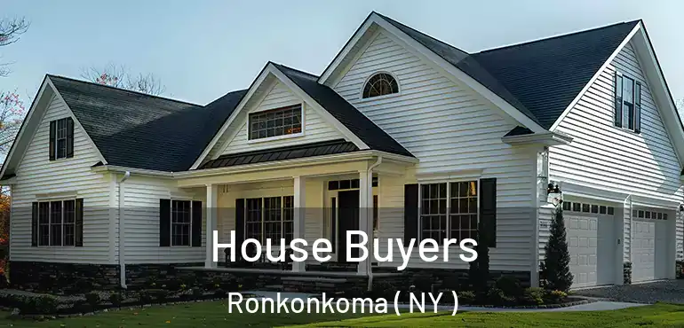  House Buyers Ronkonkoma ( NY )