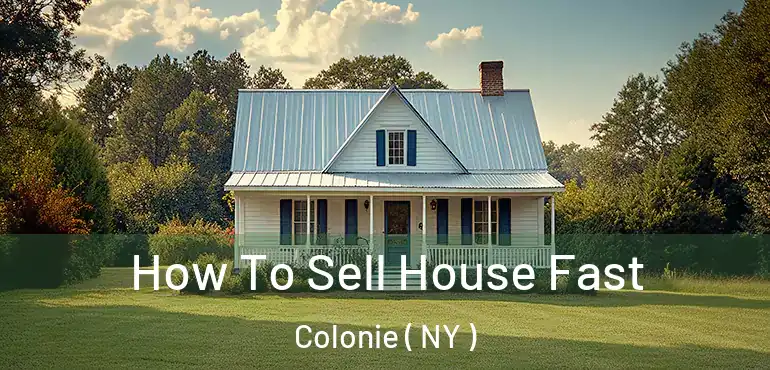  How To Sell House Fast Colonie ( NY )