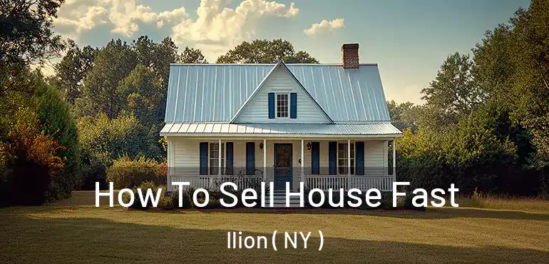  How To Sell House Fast Ilion ( NY )