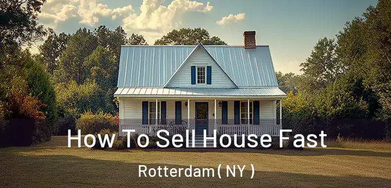  How To Sell House Fast Rotterdam ( NY )