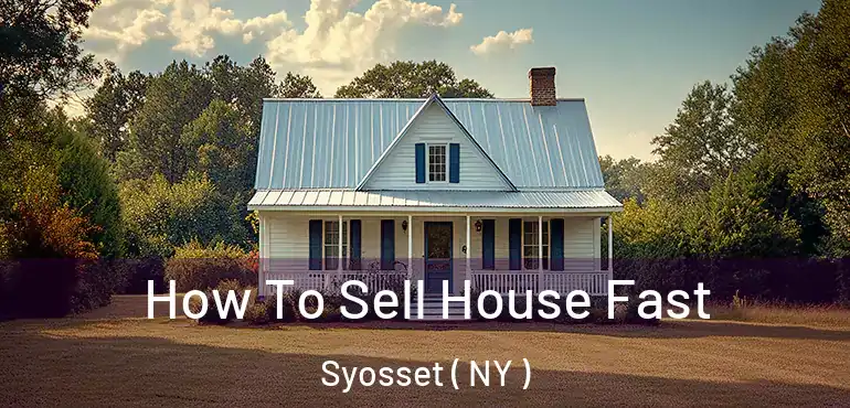  How To Sell House Fast Syosset ( NY )