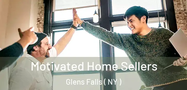  Motivated Home Sellers Glens Falls ( NY )