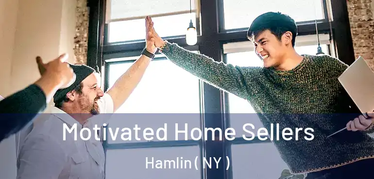  Motivated Home Sellers Hamlin ( NY )