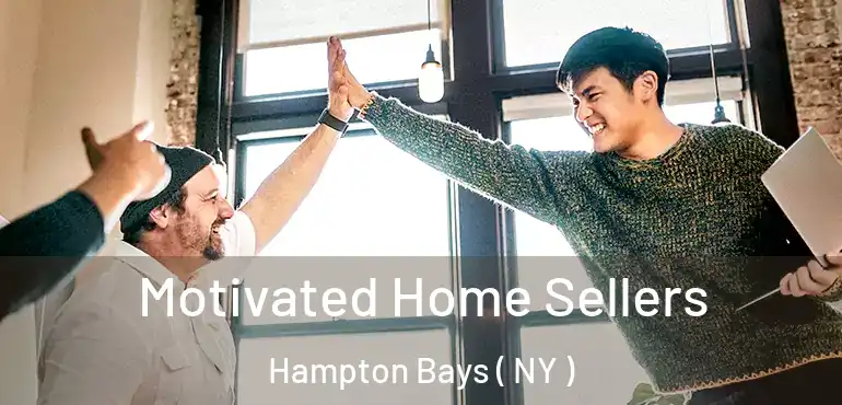  Motivated Home Sellers Hampton Bays ( NY )