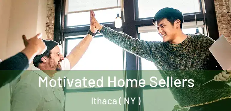  Motivated Home Sellers Ithaca ( NY )
