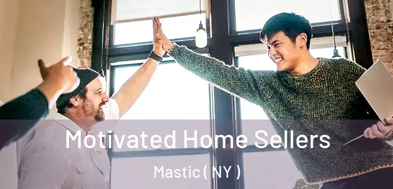  Motivated Home Sellers Mastic ( NY )