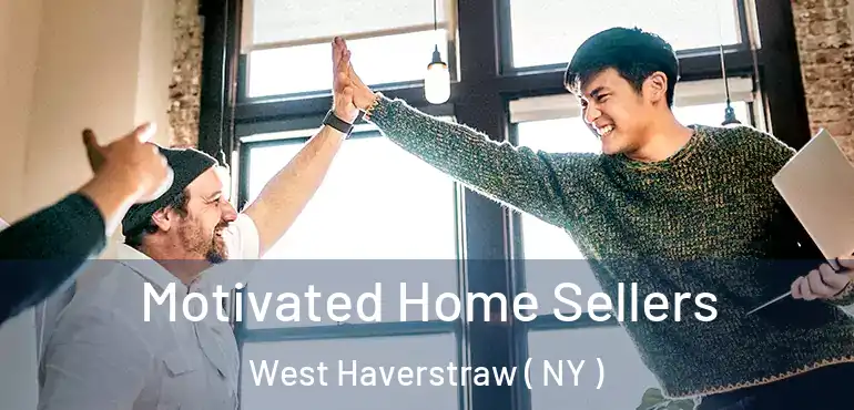  Motivated Home Sellers West Haverstraw ( NY )